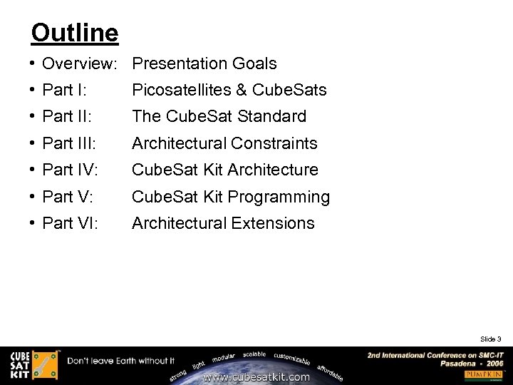 Outline • Overview: Presentation Goals • Part I: Picosatellites & Cube. Sats • Part