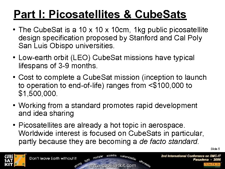 Part I: Picosatellites & Cube. Sats • The Cube. Sat is a 10 x