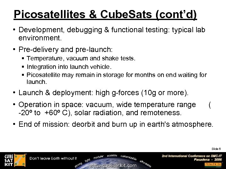 Picosatellites & Cube. Sats (cont’d) • Development, debugging & functional testing: typical lab environment.