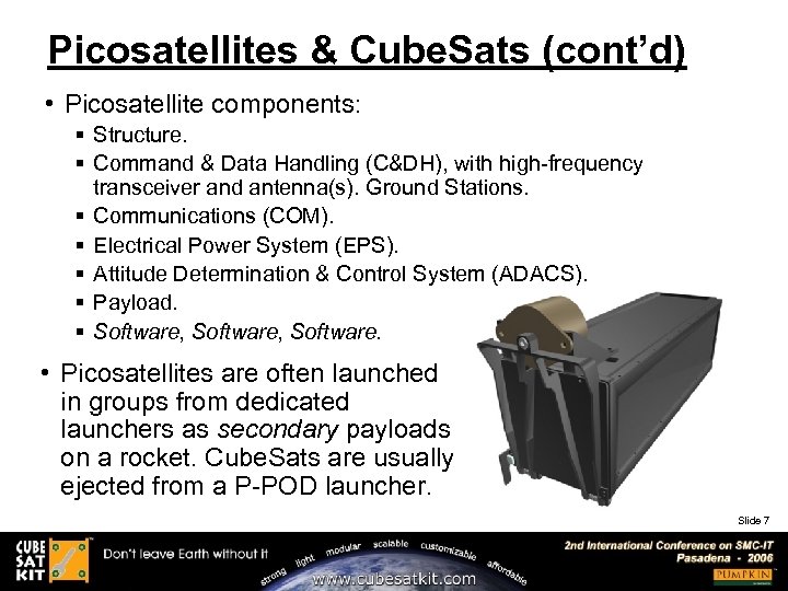 Picosatellites & Cube. Sats (cont’d) • Picosatellite components: § Structure. § Command & Data