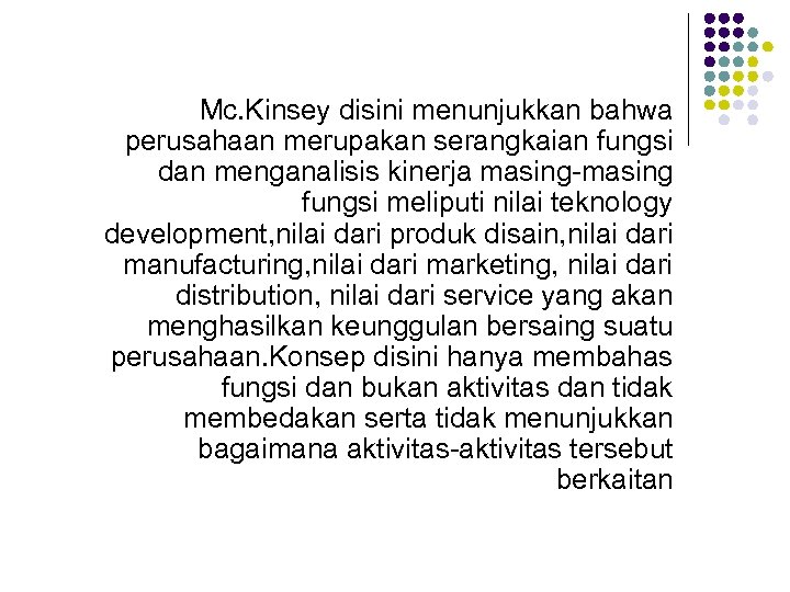 Mc. Kinsey disini menunjukkan bahwa perusahaan merupakan serangkaian fungsi dan menganalisis kinerja masing-masing fungsi