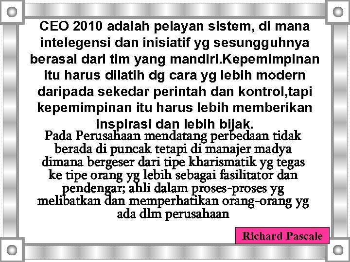 CEO 2010 adalah pelayan sistem, di mana intelegensi dan inisiatif yg sesungguhnya berasal dari