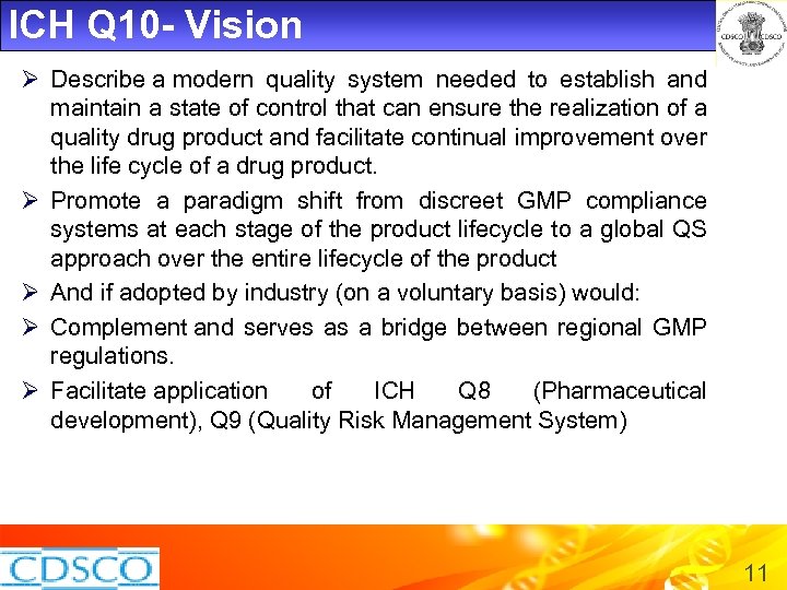 ICH Q 10 - Vision Ø Describe a modern quality system needed to establish