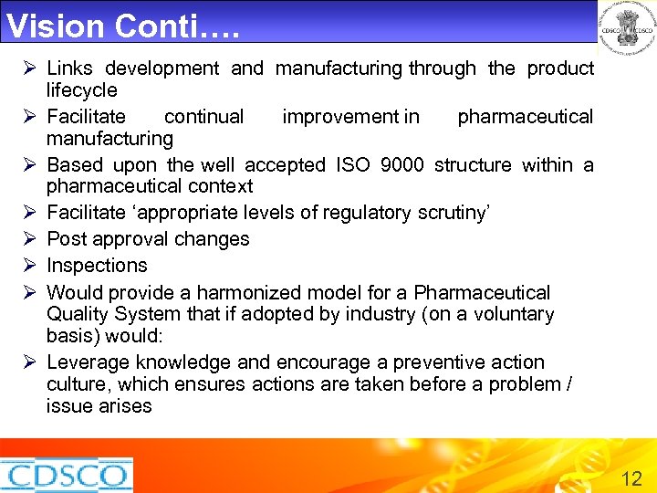Vision Conti…. Ø Links development and manufacturing through the product lifecycle Ø Facilitate continual