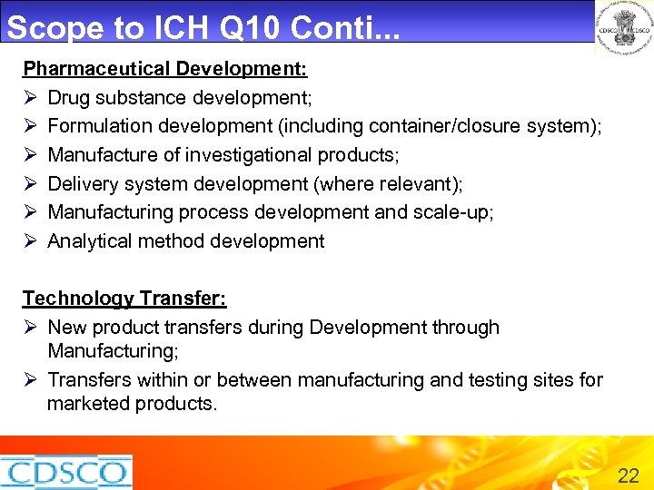 Scope to ICH Q 10 Conti. . . Pharmaceutical Development: Ø Drug substance development;