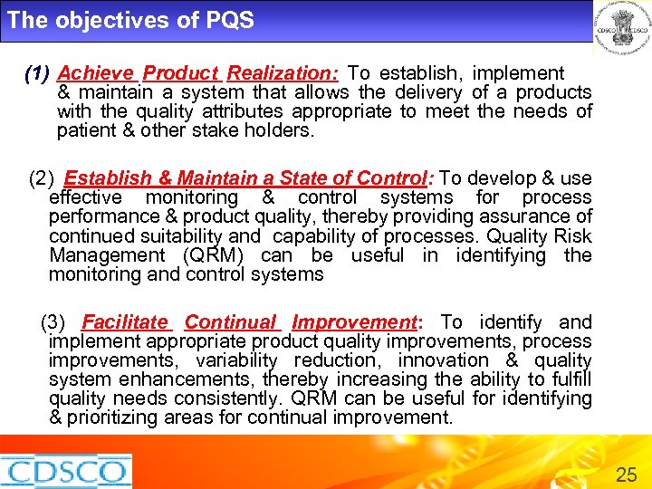 The objectives of PQS (1) Achieve Product Realization: To establish, implement & maintain a