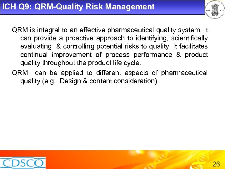 ICH Q 9: QRM-Quality Risk Management QRM is integral to an effective pharmaceutical quality