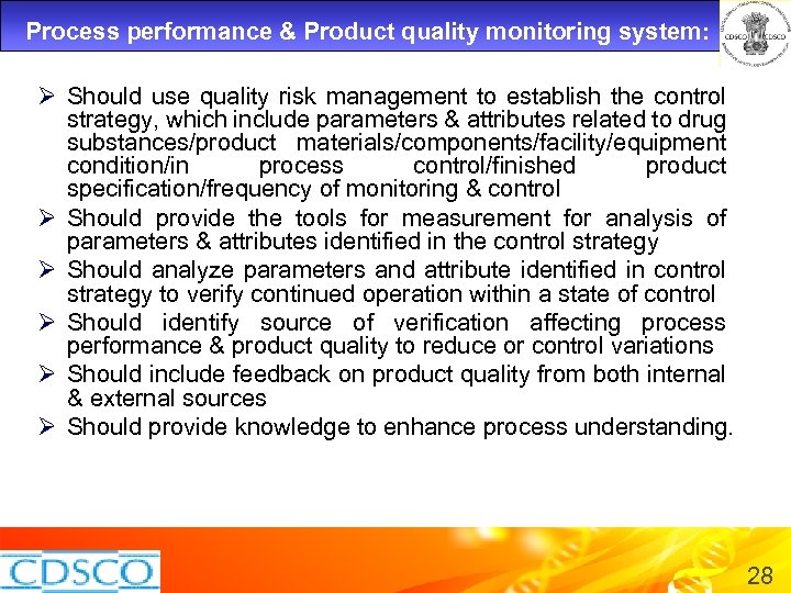 Process performance & Product quality monitoring system: Ø Should use quality risk management to