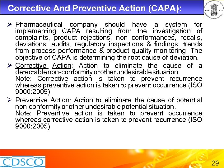 Corrective And Preventive Action (CAPA): Ø Pharmaceutical company should have a system for implementing