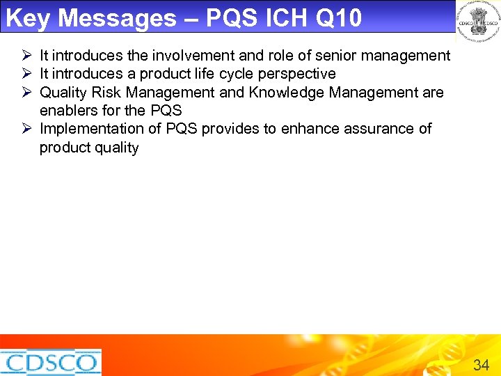 Key Messages – PQS ICH Q 10 Ø It introduces the involvement and role