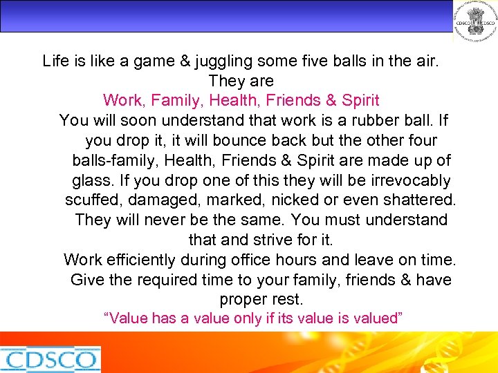 Life is like a game & juggling some five balls in the air. They