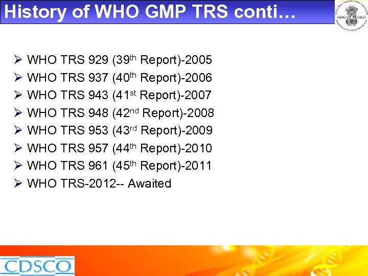 History of WHO GMP TRS conti… Ø Ø Ø Ø WHO TRS 929 (39
