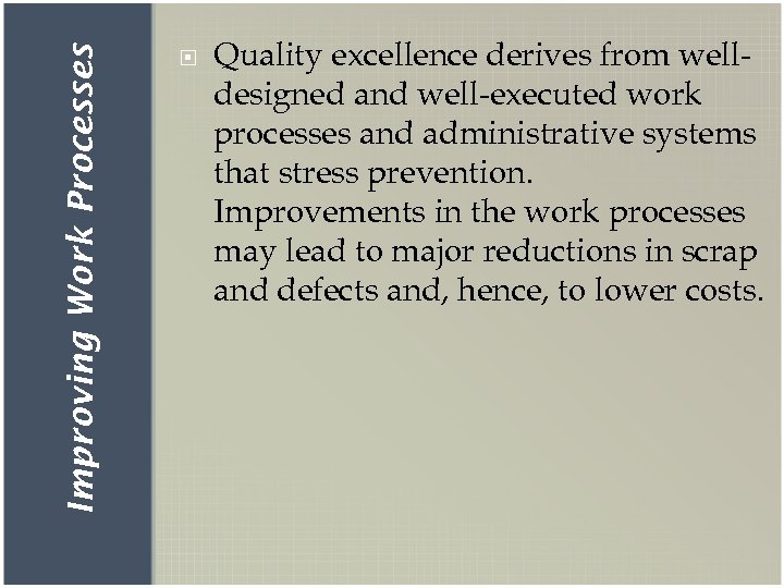 Improving Work Processes Quality excellence derives from welldesigned and well-executed work processes and administrative