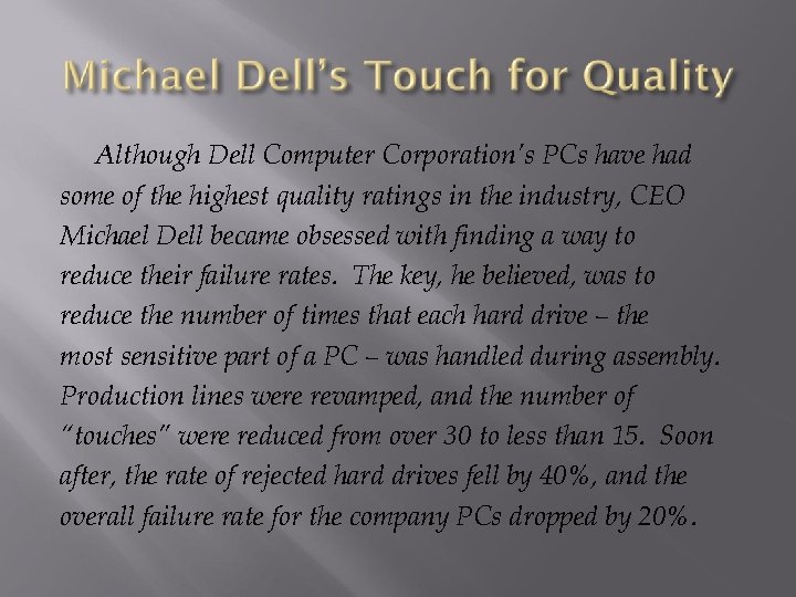 Although Dell Computer Corporation’s PCs have had some of the highest quality ratings in