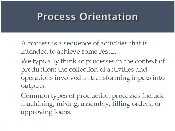  A process is a sequence of activities that is intended to achieve some