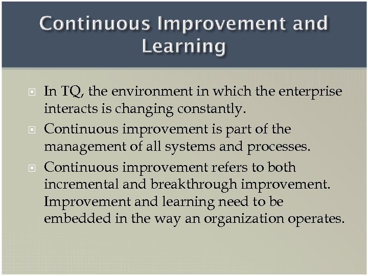  In TQ, the environment in which the enterprise interacts is changing constantly. Continuous