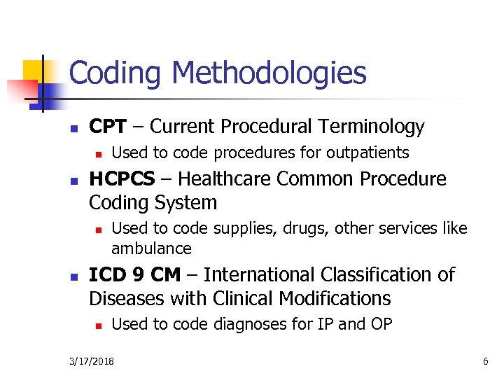Coding Methodologies n CPT – Current Procedural Terminology n n HCPCS – Healthcare Common