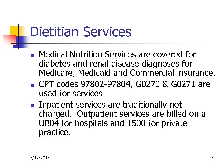 Dietitian Services n n n Medical Nutrition Services are covered for diabetes and renal