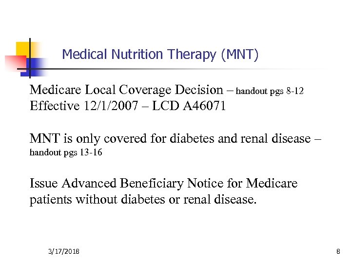 Medical Nutrition Therapy (MNT) Medicare Local Coverage Decision – handout pgs 8 -12 Effective