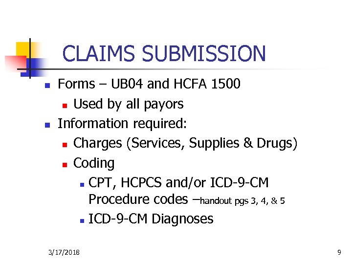 CLAIMS SUBMISSION n n Forms – UB 04 and HCFA 1500 n Used by