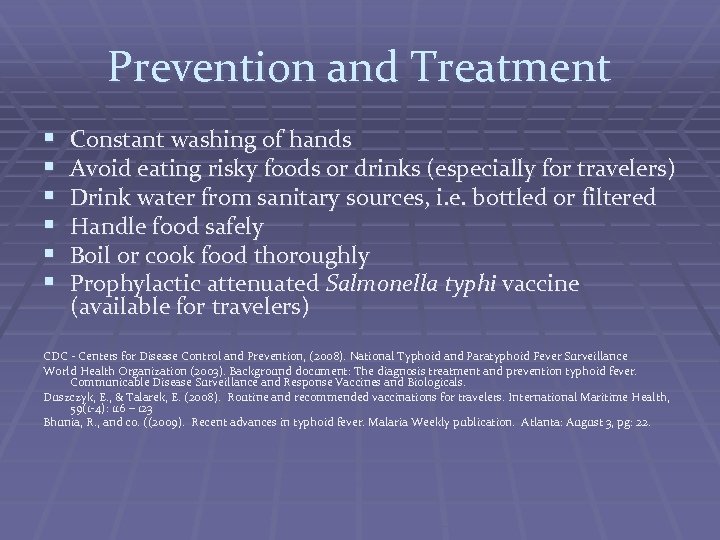 Prevention and Treatment § § § Constant washing of hands Avoid eating risky foods