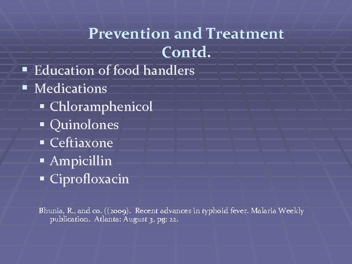 Prevention and Treatment Contd. § Education of food handlers § Medications § Chloramphenicol §