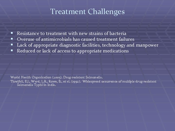 Treatment Challenges § § Resistance to treatment with new strains of bacteria Overuse of