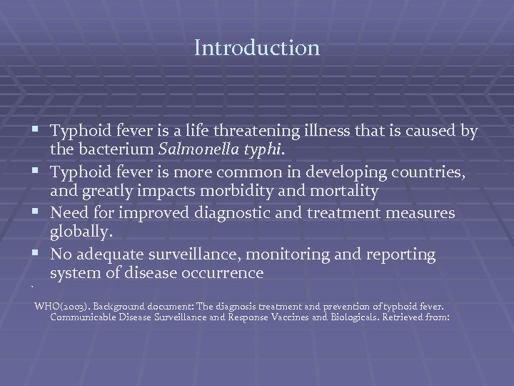 Introduction § Typhoid fever is a life threatening illness that is caused by §