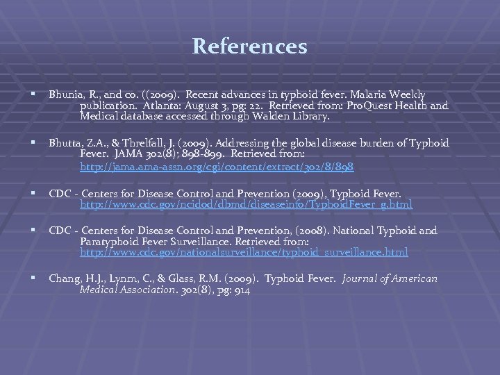 References § Bhunia, R. , and co. ((2009). Recent advances in typhoid fever. Malaria