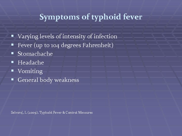 Symptoms of typhoid fever § § § Varying levels of intensity of infection Fever