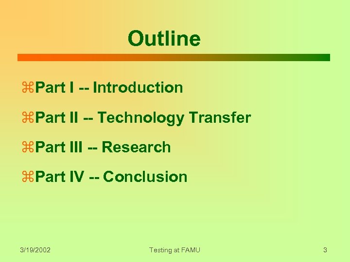 Outline z. Part I -- Introduction z. Part II -- Technology Transfer z. Part