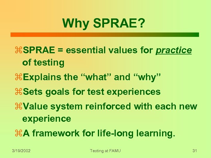 Why SPRAE? z. SPRAE = essential values for practice of testing z. Explains the