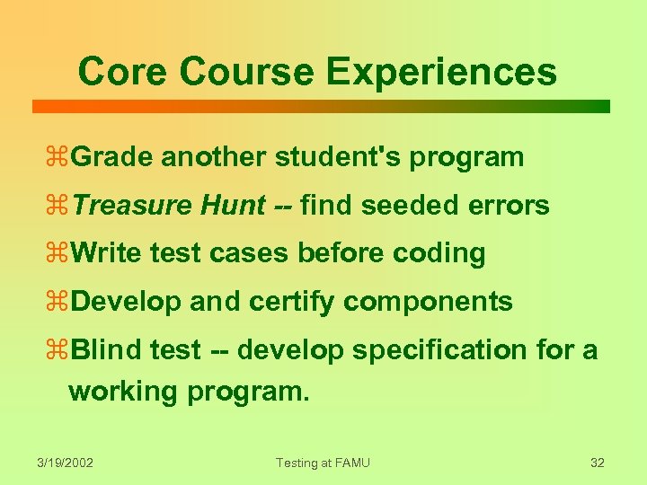 Core Course Experiences z. Grade another student's program z. Treasure Hunt -- find seeded