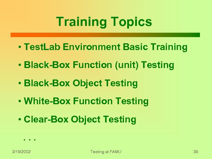 Training Topics • Test. Lab Environment Basic Training • Black-Box Function (unit) Testing •
