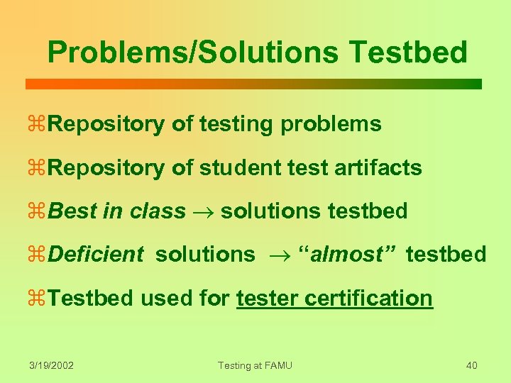 Problems/Solutions Testbed z. Repository of testing problems z. Repository of student test artifacts z.