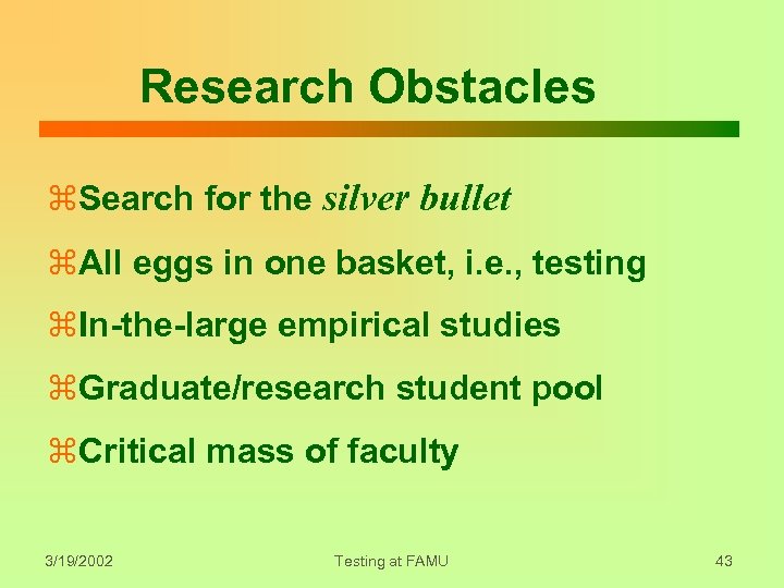 Research Obstacles z. Search for the silver bullet z. All eggs in one basket,