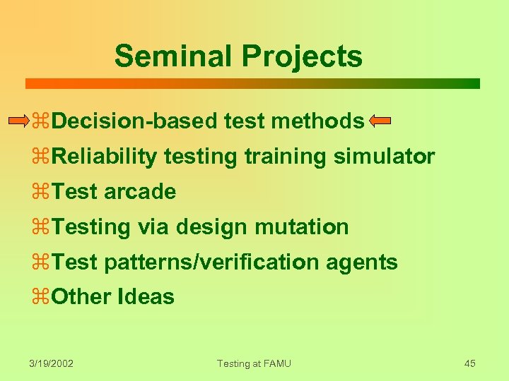 Seminal Projects z. Decision-based test methods z. Reliability testing training simulator z. Test arcade