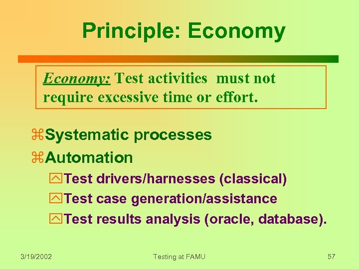 Principle: Economy: Test activities must not require excessive time or effort. z. Systematic processes