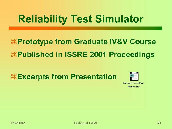 Reliability Test Simulator z. Prototype from Graduate IV&V Course z. Published in ISSRE 2001