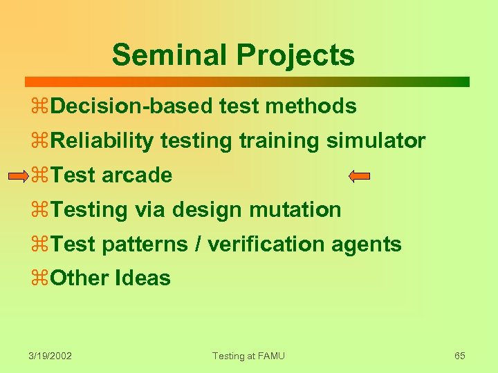 Seminal Projects z. Decision-based test methods z. Reliability testing training simulator z. Test arcade