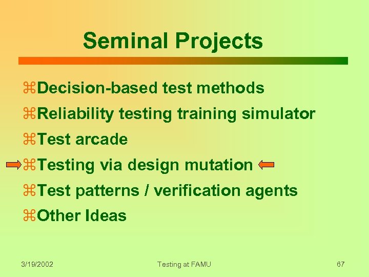 Seminal Projects z. Decision-based test methods z. Reliability testing training simulator z. Test arcade