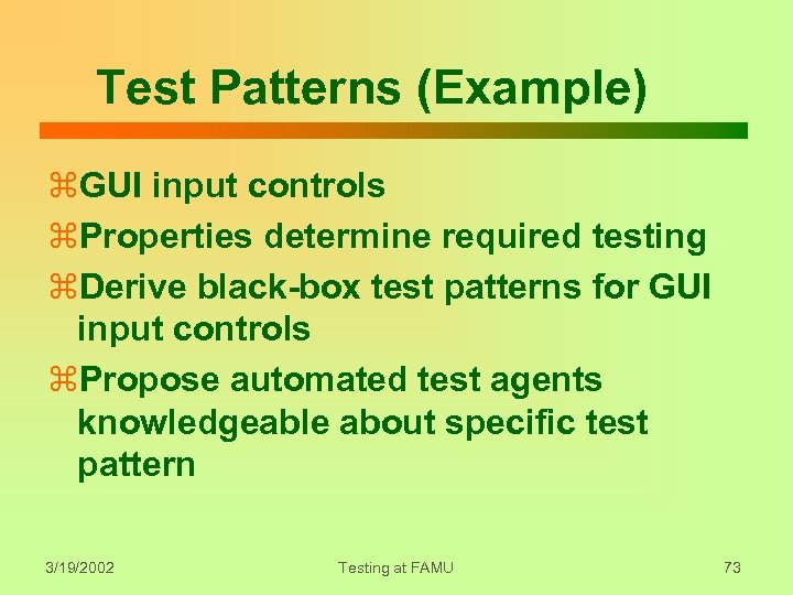 Test Patterns (Example) z. GUI input controls z. Properties determine required testing z. Derive
