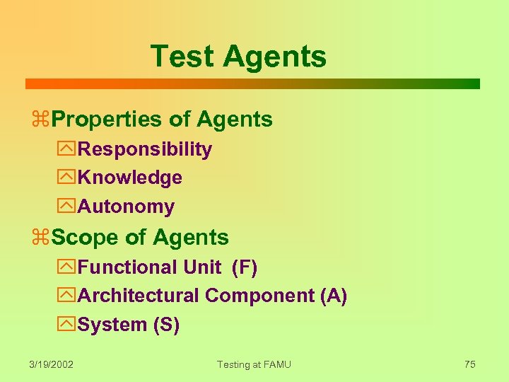 Test Agents z. Properties of Agents y. Responsibility y. Knowledge y. Autonomy z. Scope