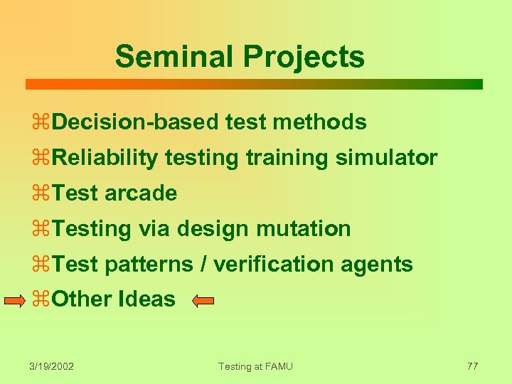 Seminal Projects z. Decision-based test methods z. Reliability testing training simulator z. Test arcade
