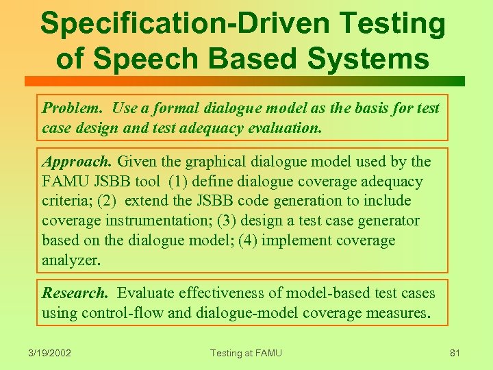 Specification-Driven Testing of Speech Based Systems Problem. Use a formal dialogue model as the