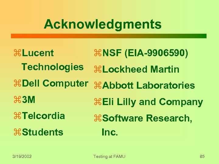 Acknowledgments z. Lucent z. NSF (EIA-9906590) Technologies z. Lockheed Martin z. Dell Computer z.