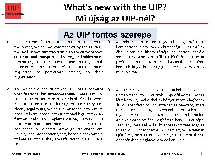 What’s new with the UIP? Mi újság az UIP-nél? Az UIP important role UIP’s