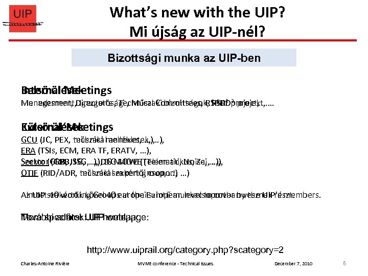 What’s new with the UIP? Mi újság az UIP-nél? Bizottsági munka az UIP-ben Committee