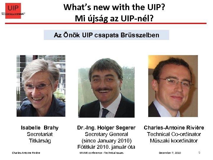 What’s new with the UIP? Mi újság az UIP-nél? Az Önök UIP Team in