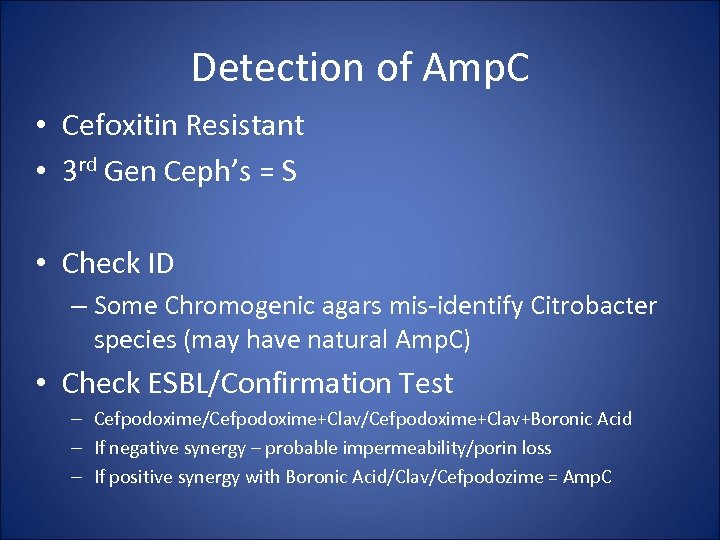 Detection of Amp. C • Cefoxitin Resistant • 3 rd Gen Ceph’s = S